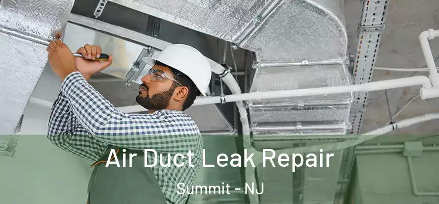 Air Duct Leak Repair Summit - NJ
