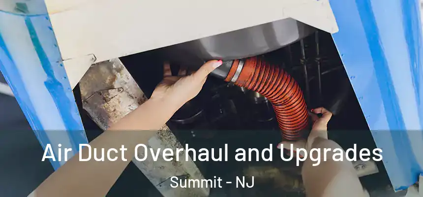 Air Duct Overhaul and Upgrades Summit - NJ