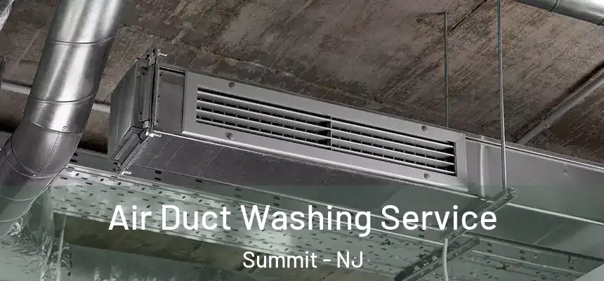 Air Duct Washing Service Summit - NJ