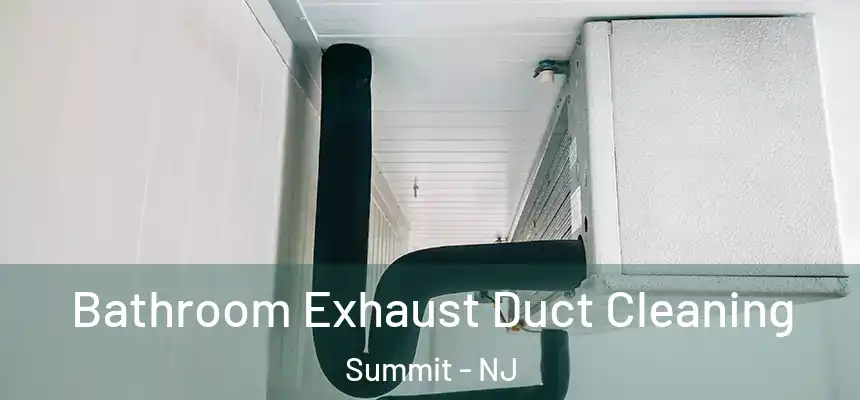  Bathroom Exhaust Duct Cleaning Summit - NJ