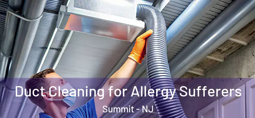  Duct Cleaning for Allergy Sufferers Summit - NJ