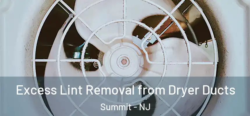  Excess Lint Removal from Dryer Ducts Summit - NJ